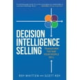 thumbnail image 1 of Decision Intelligence Selling: Transform the Way Your People Sell, (Paperback), 1 of 1