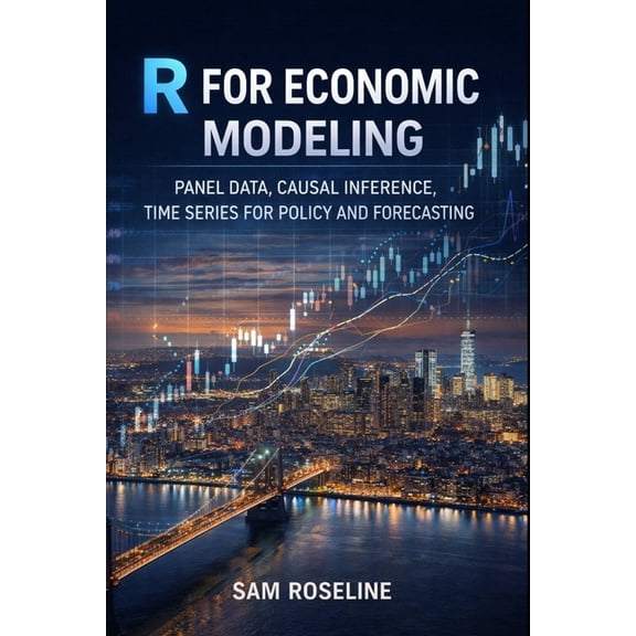 Decision Intelligence with R R for Economic Modeling: Panel Data, Causal Inference, Time Series for Policy and Forecasting, Book 2, (Paperback)