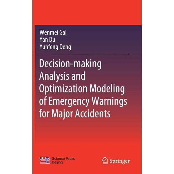 Decision-Making Analysis and Optimization Modeling of Emergency Warnings for Major Accidents, (Hardcover)