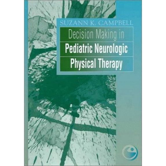 Decision Making in Pediatric Neurologic Physical Therapy