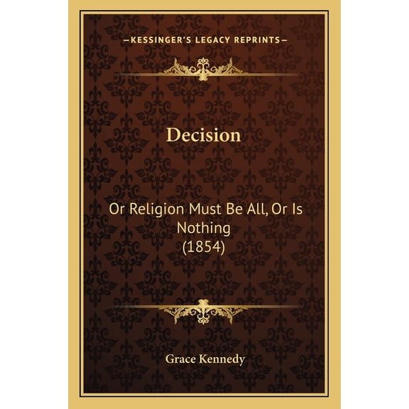 Decision : Or Religion Must Be All, Or Is Nothing (1854) (Paperback)