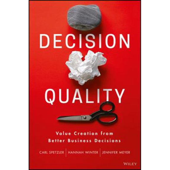 Pre-Owned Decision Quality: Value Creation from Better Business Decisions (Hardcover) 1119144671 9781119144670
