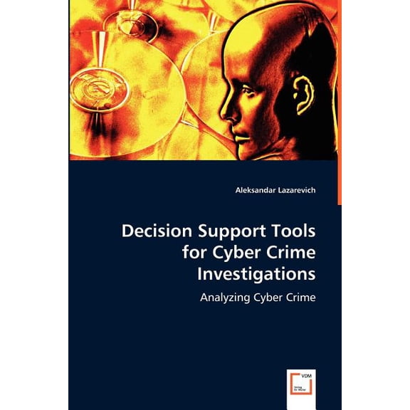 Decision Support Tools for Cyber Crime Investigations (Paperback)
