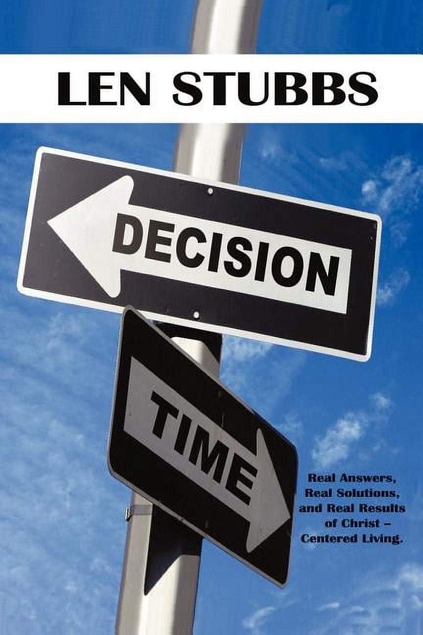 Decision Time: A Guide To The Real Answers, Real Solutions and Real Results of Christ Centered Living., (Paperback)