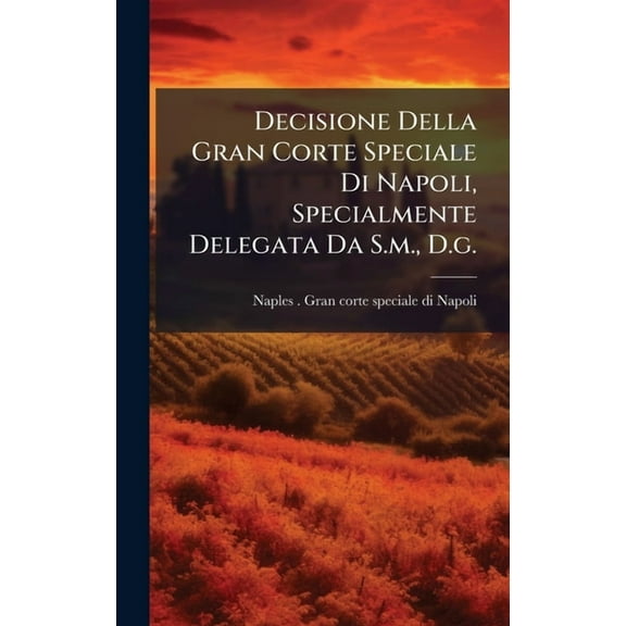 Decisione Della Gran Corte Speciale Di Napoli, Specialmente Delegata Da S.m., D.g., (Hardcover)