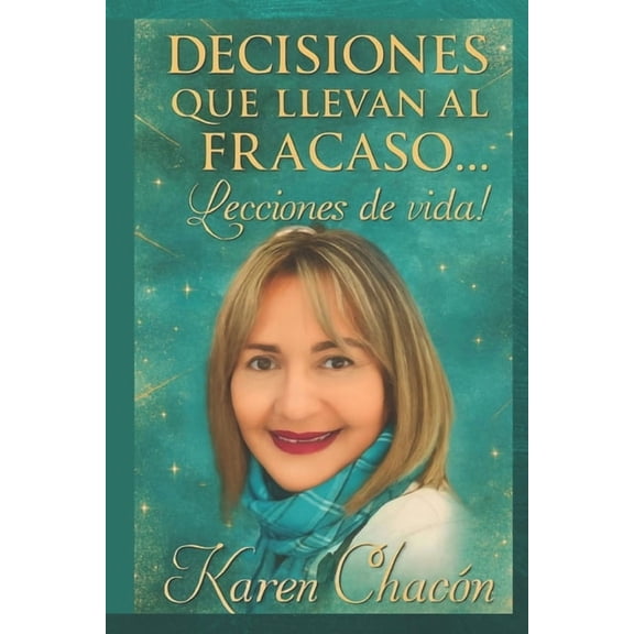 Decisiones Que Llevan Al Fracaso: Lecciones de vida., (Paperback)