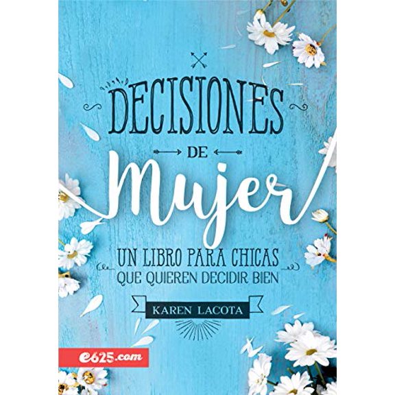Pre-Owned Decisiones de Mujer: Un Libro Para Chicas Que Quieren Decidir Bien (Paperback) 194670721X 9781946707215
