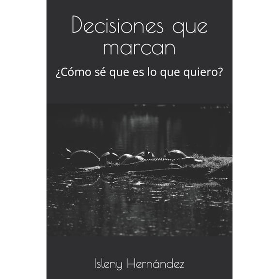Decisiones que marcan: Cmo s que es lo que quiero?, (Paperback)