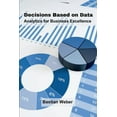 thumbnail image 1 of Decisions Based on Data: Analytics for Business Excellence, (Paperback), 1 of 1