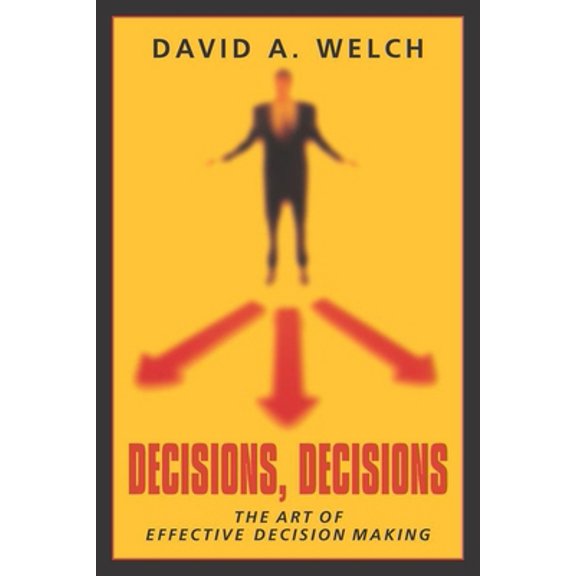 Pre-Owned Decisions, Decisions: The Art of Effective Decision Making (Paperback) 1573929344 9781573929349