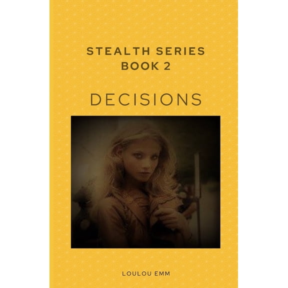 Decisions: Stealth Series Book 2