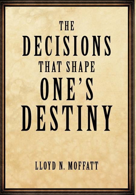 The Decisions that Shape One's Destiny (Hardcover) - Walmart Business ...