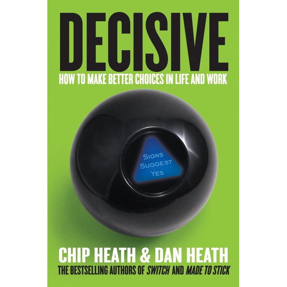 Pre-Owned Decisive: How to Make Better Choices in Life and Work (Hardcover) 0307956393 9780307956392
