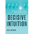 thumbnail image 1 of Decisive Intuition: Use Your Gut Instincts to Make Smart Business Decisions, (Paperback), 1 of 1