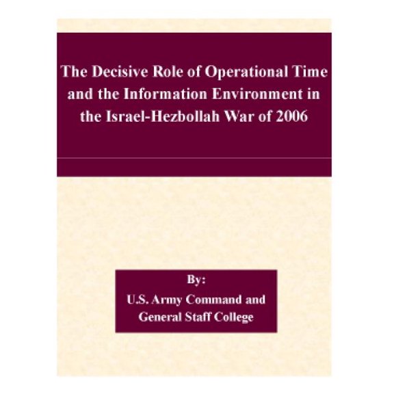 Decisive Role of Operational Time and the Information Environment in the Israel-hezbollah War of 2006