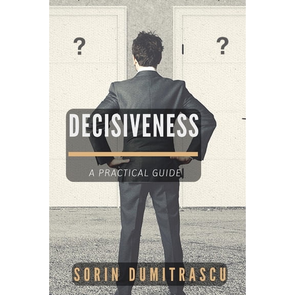 Decisiveness: A Practical Guide