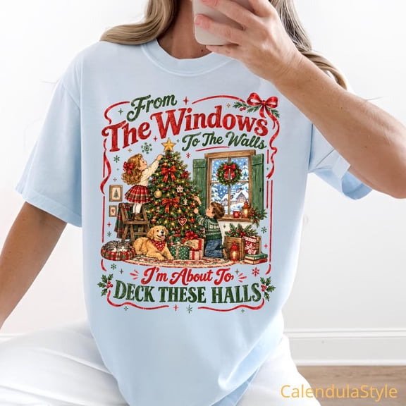 Deck Holly Holiday Tee, From Window To The Walls I'm About To Deck These Halls, Christmas Shirt, Vintage Family Xmas