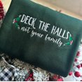 thumbnail image 1 of Deck The Halls Not Your Family Embroidered Sweatshirt, Funny Christmas Shirt, Holiday Crewneck, Family Christmas Hoodie, Cozy Xmas Gift, 1 of 5