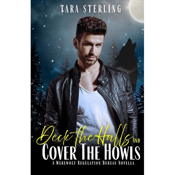 Werewolf Regulation Bureau Files Deck The Halls & Cover The Howls: A Paranormal MM Holiday Novella, Book 1, (Paperback)