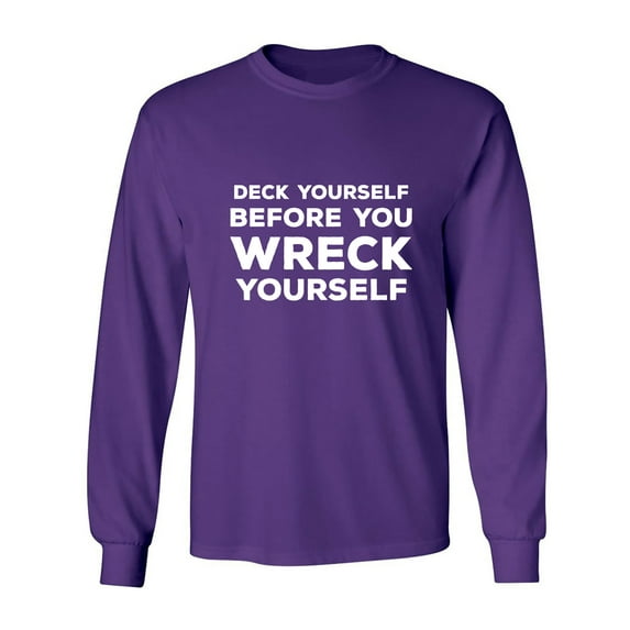 Deck Yourself Before You Wreck Adult Long Sleeve T-shirt