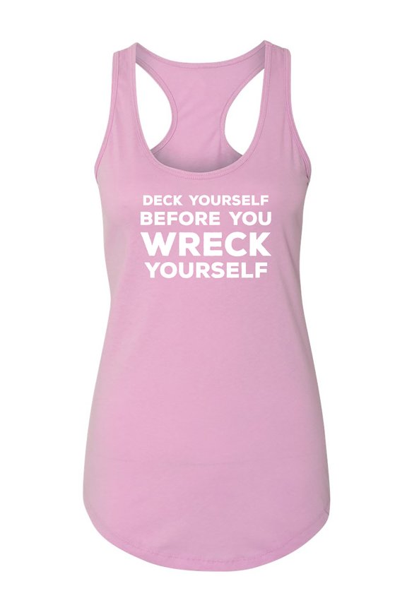 Deck Yourself Before You Wreck Racerback Tank