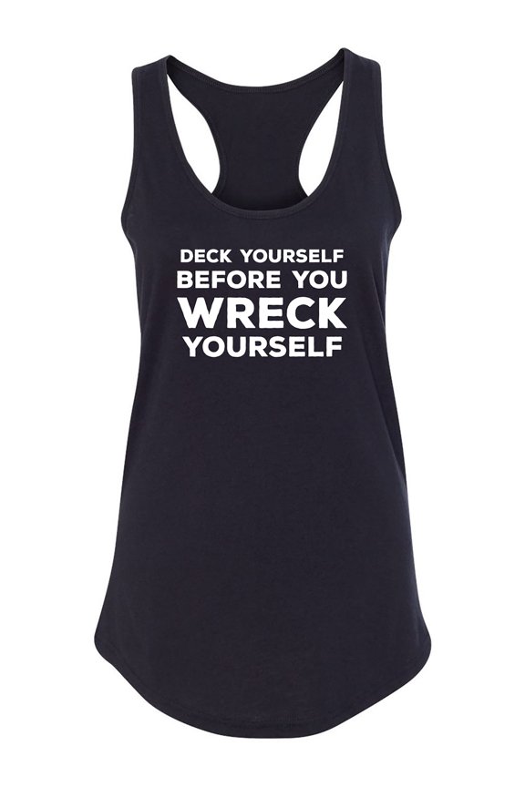 Deck Yourself Before You Wreck Racerback Tank