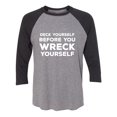 thumbnail image 1 of Deck Yourself Before You Wreck Unisex 3/4 Sleeve Baseball Raglan Tee, 1 of 2