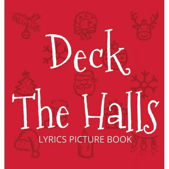 Deck the Halls Lyrics Picture Book: Family Christmas Carols, Songs for Kids to Sing, (Hardcover)
