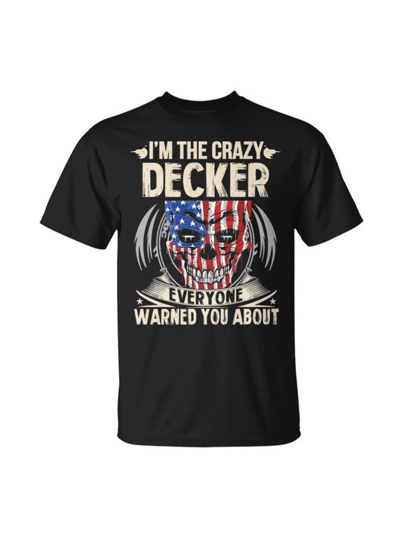 Decker Name Im The Crazy Decker TShirt