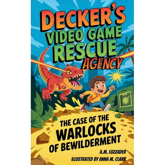 Decker's Video Game Rescue Agency: The Case of the Warlocks of Bewilderment, (Paperback)