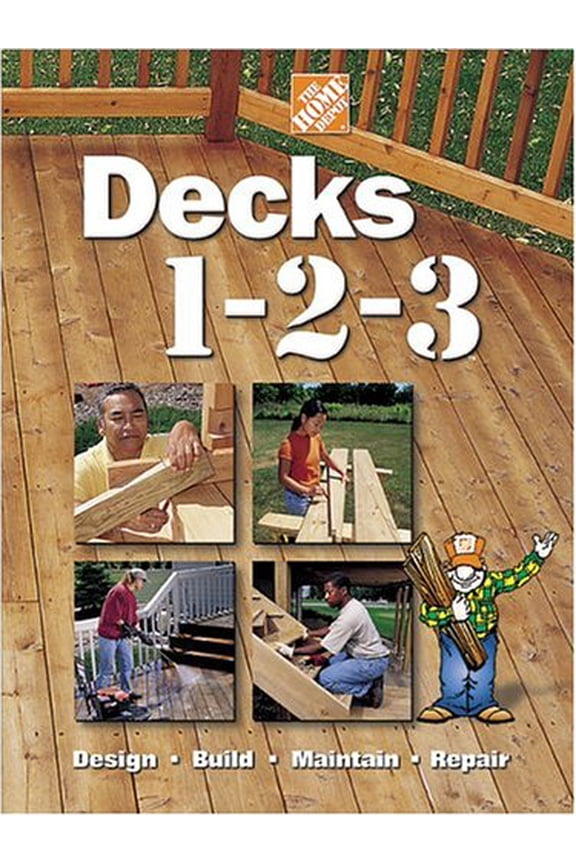 Decks 1-2-3: Design Build Maintain Repair (Hardcover) by Home Depot, Paul Currie