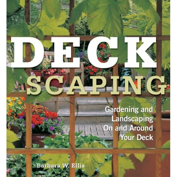 Pre-Owned Deckscaping: Gardening and Landscaping on and Around Your Deck (Paperback) 1580174086 9781580174084