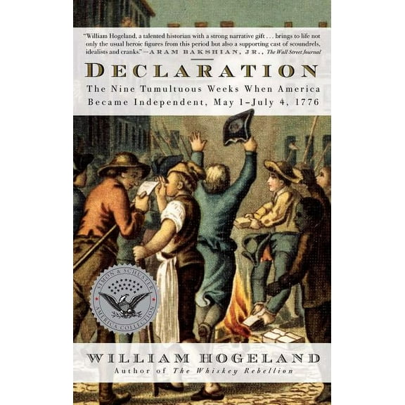 Simon & Schuster America Collection Declaration: The Nine Tumultuous Weeks When America Became Independent, May 1-July 4, 1776, (Paperback)