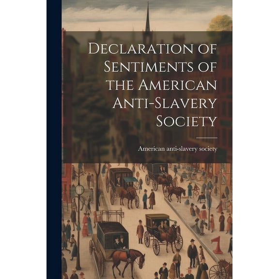 Declaration of Sentiments of the American Anti-slavery Society (Paperback)