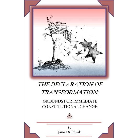 Declaration of Transformation: Grounds for Immediate Constitutional Change