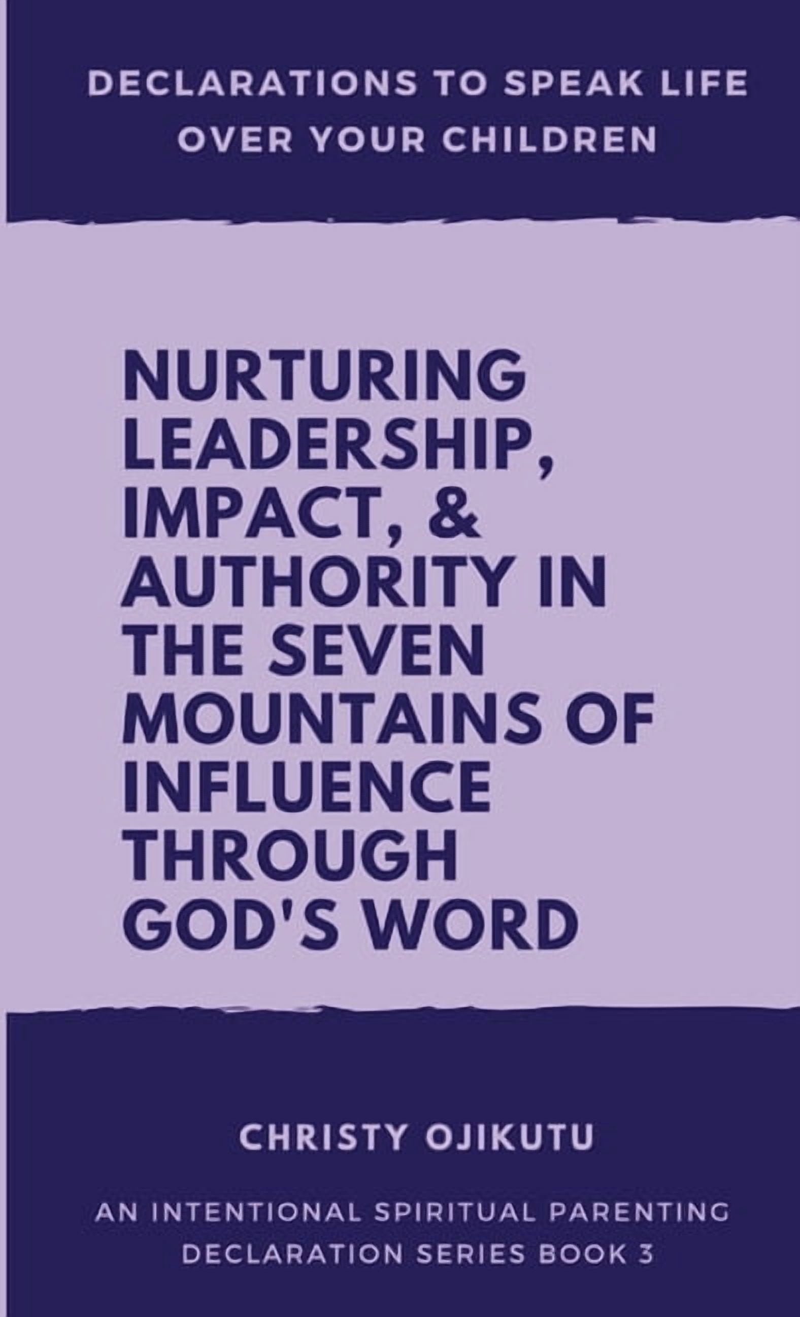 Declarations to Speak Life Over Your Children: Nurturing Leadership, Impact & Authority in the Seven Mountains of Influe, (Paperback)