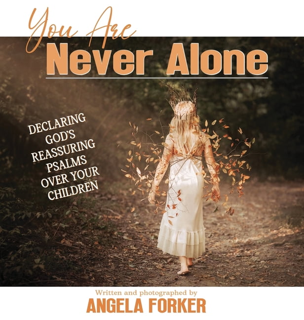 Declaring God's Word Over Your Children You Are Never Alone: Declaring God's Reassuring Psalms Over Your Children, Book 2, (Hardcover)