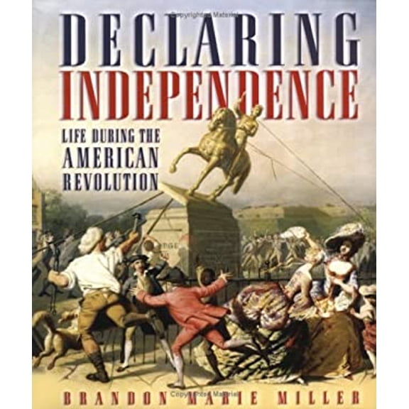 Pre-Owned Declaring Independence: Life During the American Revolution (Library Binding) 0822512750 9780822512752