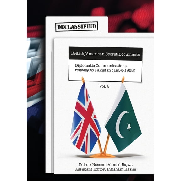 Declassified British / American Secret Documents: Diplomatic communications relating to Pakistan (1952 - 58) (Volume 2), (Paperback)