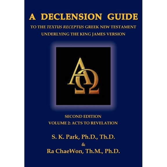 A Declension Guide to the Textus Receptus Greek New Testament Underlying the King James Version, Second Edition, Volume Two Acts to Revelation (Paperback)