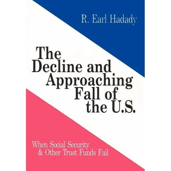 Decline And Approaching Fall Of The U.S. : When Social Security & Other Trust Funds Fail