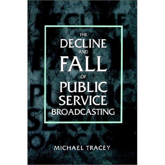 Pre-Owned Decline and Fall of Public Service Broadcasting (Paperback 9780198159247) by Michael Tracey