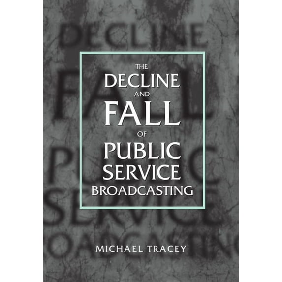Decline and Fall of Public Service Broadcasting, (Hardcover)