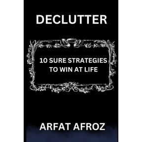 Declutter: 10 Sure Strategies to Win at Life, (Paperback)