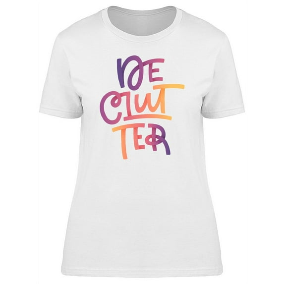 Declutter Fun Font T-Shirt Women -Image by Shutterstock, Female Medium
