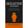 thumbnail image 1 of Declutter Your Mind: Effective Strategies to Free Yourself From Anxiety and Worry (Easy Steps to Follow to Pave Your Way, (Paperback), 1 of 1