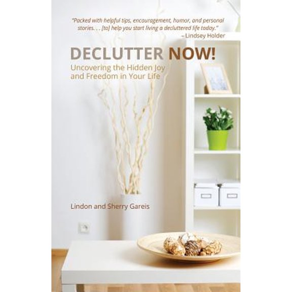Pre-Owned Declutter Now!: Uncovering the Hidden Joy and Freedom in Your Life: Uncovering the Hidden Joy and Freedom in Your Life (Paperback) 1620201038 9781620201039
