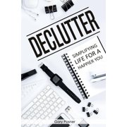 Declutter Simplifying Life for a Happier You
