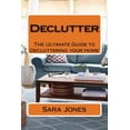 thumbnail image 1 of Declutter: The Ultimate Guide to Decluttering your Home, (Paperback), 1 of 1