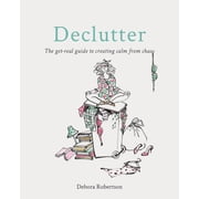 Declutter The get-real guide to creating calm from chaos Paperback